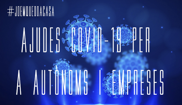AJUDES COVID-19 PER A AUTÒNOMS  I EMPRESES